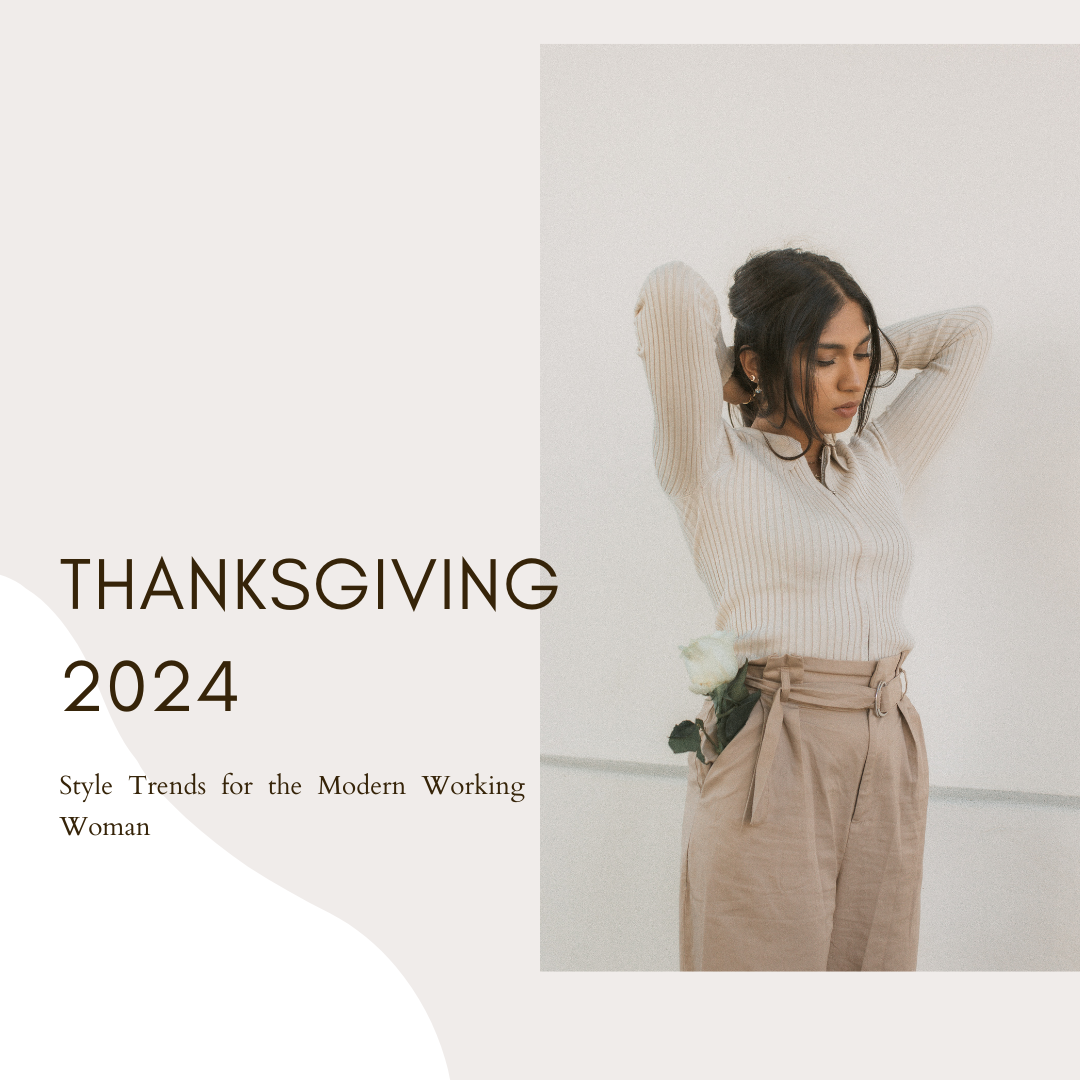 Thanksgiving 2024: Style Trends for the Modern Working Woman